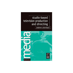 Focal Press - Studio Television Production and Directing - Andrew Utterback