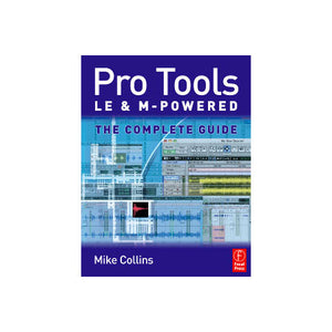 Focal Press - Pro Tools LE and M-Powered: The Complete Guide By - Mike Collins