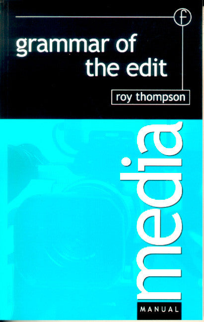 Focal Press - Grammar of the Edit by Roy Thompson