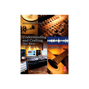 Focal Press - Understanding & Crafting the Mix The Art of Recording - Second Edition