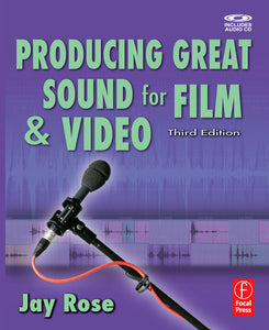 Focal Press - Producing Great Sound for Film and Video 3rd Edition by Jay Rose